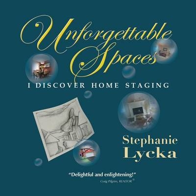 Unforgettable Spaces - Stephanie Lycka