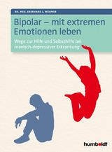 Bipolar - mit extremen Emotionen leben - Dr. Eberhard J. Wormer