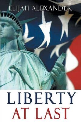 Liberty At Last -  Elijah Alexander