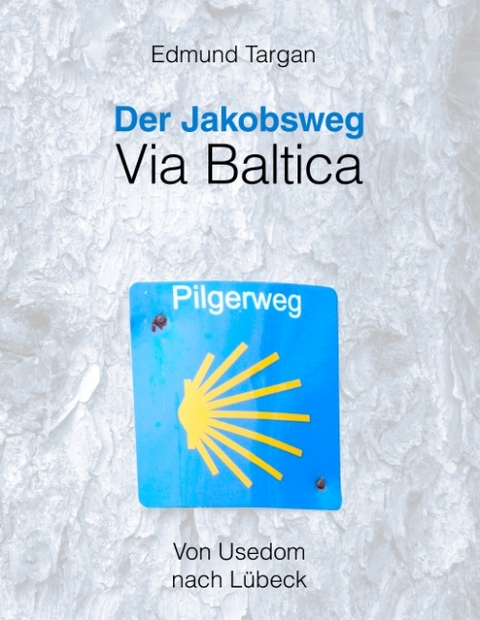 Der Jakobsweg - Via Baltica - Edmund Targan