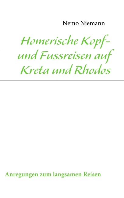 Homerische Kopf- und Fussreisen auf Kreta und Rhodos - Nemo Niemann