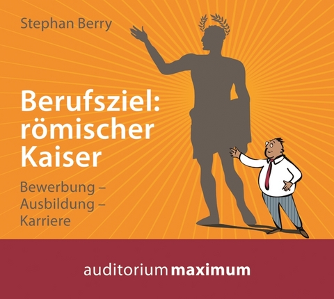 Berufsziel: römischer Kaiser - Stephan Berry