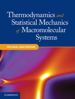 Thermodynamics and Statistical Mechanics of Macromolecular Systems - Michael Bachmann