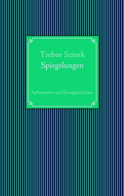 Spiegelungen - Trebor Sziork