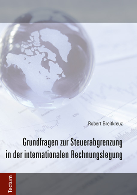 Grundfragen zur Steuerabgrenzung in der internationalen Rechnungslegung - Robert Breitkreuz