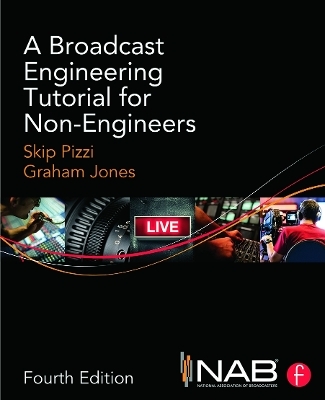 A Broadcast Engineering Tutorial for Non-Engineers - Skip Pizzi, Graham Jones