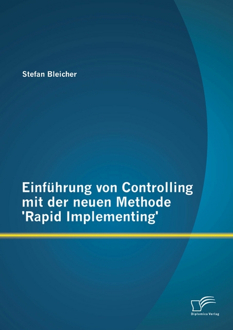 Einführung von Controlling mit der neuen Methode 'Rapid Implementing' - Stefan Bleicher