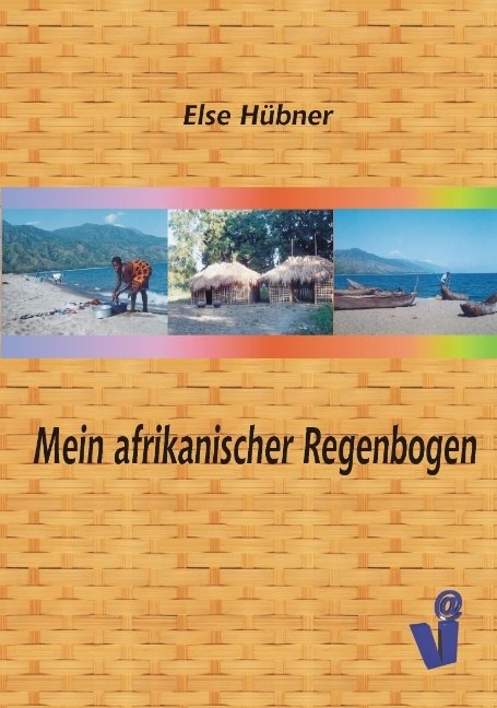 Mein afrikanischer Regenbogen - Else Hübner