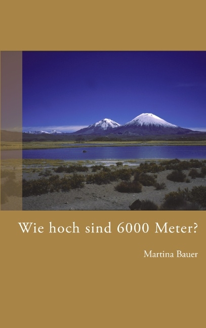 Wie hoch sind 6000 Meter? - Martina Bauer