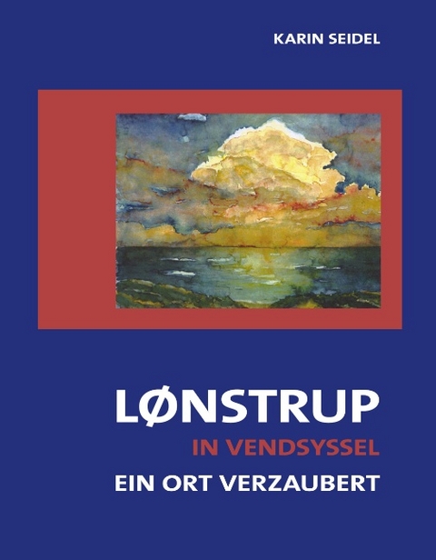 Lonstrup in Vensyssel - Karin Seidel