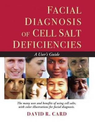 Facial Diagnosis of Cell Salt Deficiencies - David R. Card