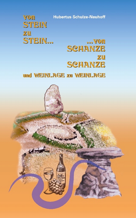 Von Stein zu Stein, von Schanze zu Schanze - Hubertus Schulze-Neuhoff