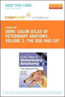 Color Atlas of Veterinary Anatomy, Volume 3, the Dog and Cat - Elsevier eBook on Vitalsource (Retail Access Card) - Stanley H Done, Peter C Goody, Susan A Evans, Neil C Stickland