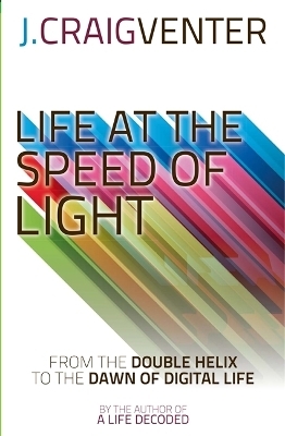 Life at the Speed of Light - J. Craig Venter