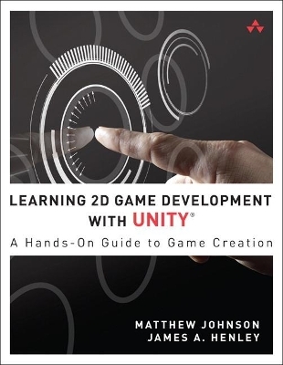 Learning 2D Game Development with Unity - Matthew Johnson, James Henley