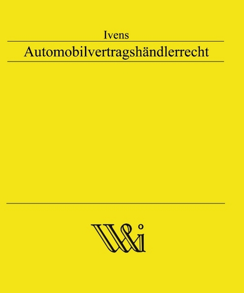 Automobilvertragshändlerrecht - Michael Ivens