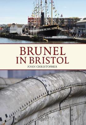 Brunel in Bristol - John Christopher