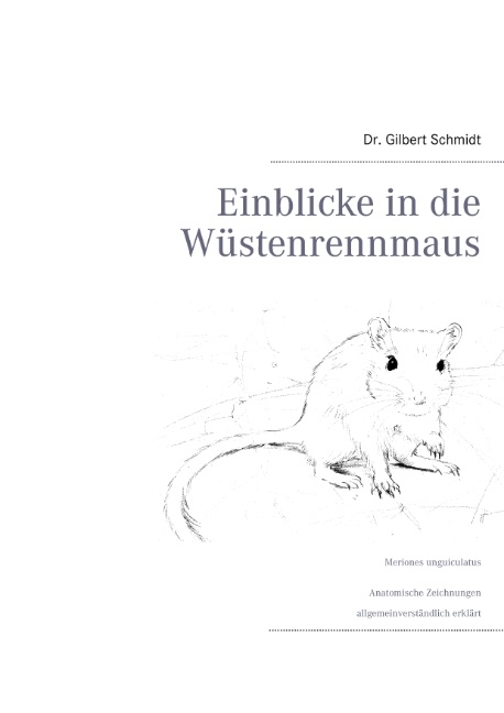 Einblicke in die Wüstenrennmaus - Gilbert Schmidt