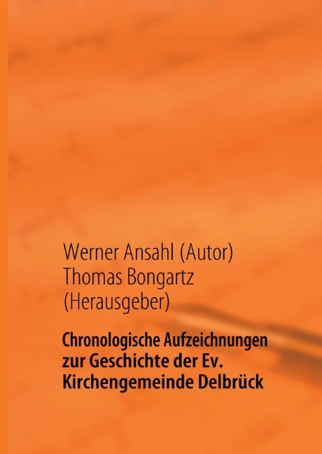 Chronologische Aufzeichnungen zur Geschichte der Ev. Kirchengemeinde Delbrück - Werner Ansahl