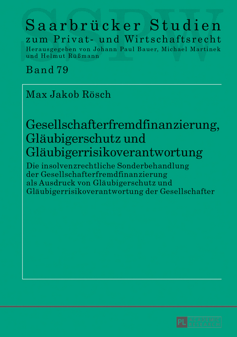 Gesellschafterfremdfinanzierung, Gläubigerschutz und Gläubigerrisikoverantwortung - Max Jakob Rösch