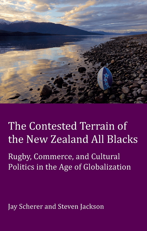 The Contested Terrain of the New Zealand All Blacks - Jay Scherer, Steve Jackson