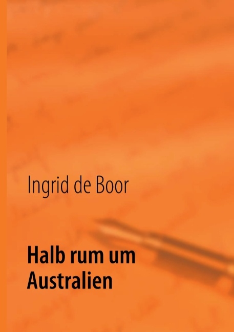 Halb rum um Australien - Ingrid de Boor