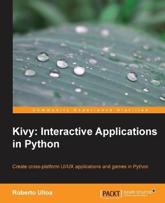 Kivy: Interactive Applications in Python - Roberto Ulloa