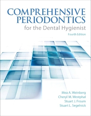 Comprehensive Periodontics for the Dental Hygienist - Mea Weinberg, Cheryl Theile, Stuart Froum, Stuart Segelnick