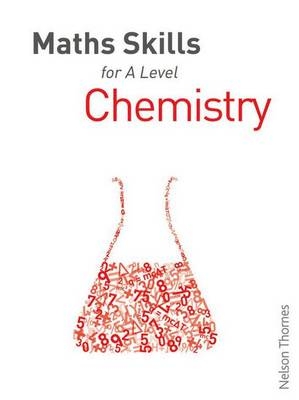 Maths Skills for A Level Chemistry First Edition - Dan McGowan, Emma Poole