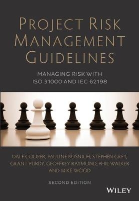 Project Risk Management Guidelines - Dale Cooper, Pauline Bosnich, Stephen Grey, Grant Purdy, Geoffrey Raymond