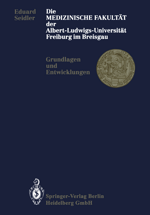 Die Medizinische Fakultät der Albert-Ludwigs-Universität Freiburg im Breisgau - Eduard Seidler