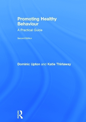 Promoting Healthy Behaviour - Dominic Upton, Katie Thirlaway