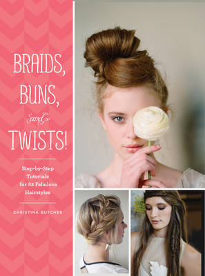 Braids, Buns, and Twists! - Christina Butcher