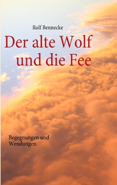 Der alte Wolf und die Fee - Rolf Bennecke