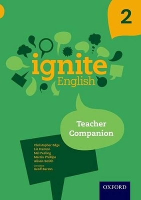 Ignite English: Teacher Companion 2 - Christopher Edge, Liz Hanton, Mel Peeling, Martin Phillips, Alison Smith