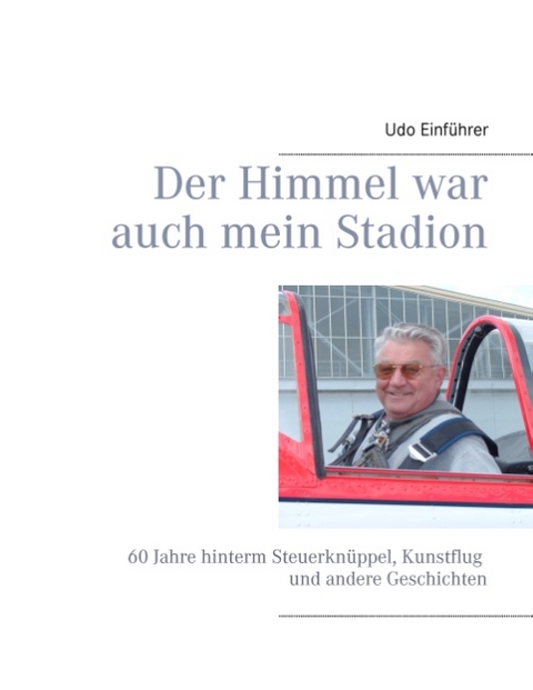 Der Himmel war auch mein Stadion - Udo Einführer