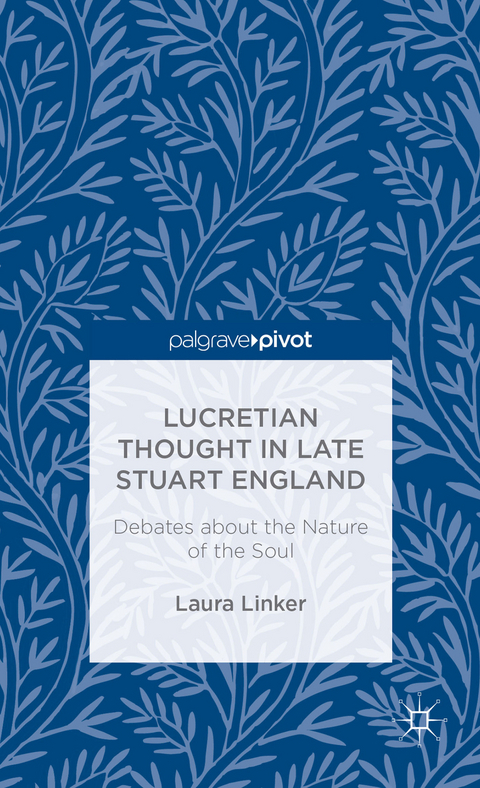 Lucretian Thought in Late Stuart England: Debates about the Nature of the Soul - L. Linker