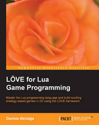 LOVE for Lua Game Programming - Darmie Akinlaja