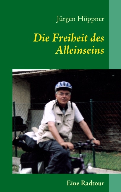 Die Freiheit des Alleinseins - Jürgen Höppner