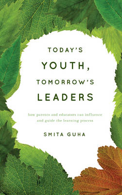 Today's Youth, Tomorrow's Leaders - Smita Guha