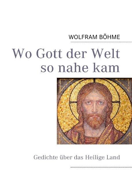 Wo Gott der Welt so nahe kam - Wolfram Böhme