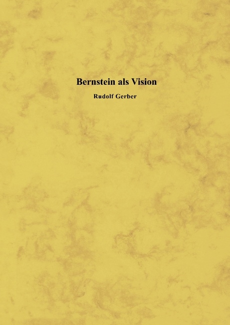 Bernstein als Vision - Rudolf Gerber