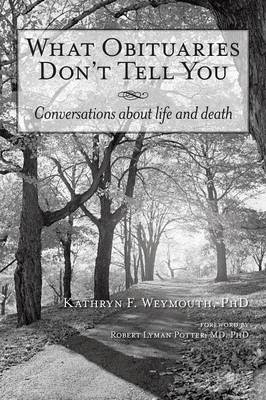 What Obituaries Don't Tell You - Kathryn F Weymouth