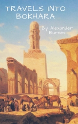 Travels into Bokhara - Alexander Burnes