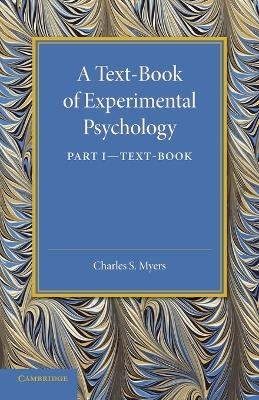 A Text-Book of Experimental Psychology: Volume 1, Text-Book - Charles S. Myers