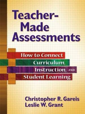 Teacher-Made Assessments - Christopher R. Gareis