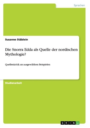 Die Snorra Edda als Quelle der nordischen Mythologie? - Susanne Stäblein