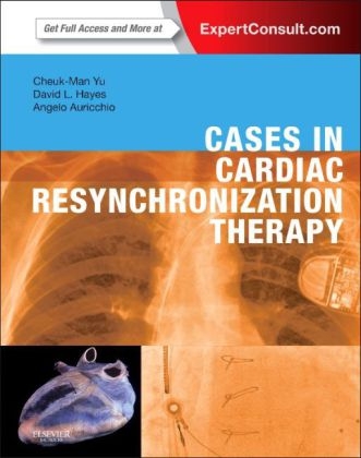 Cases in Cardiac Resynchronization Therapy - Cheuk-Man Yu, David L. Hayes, Angelo Auricchio