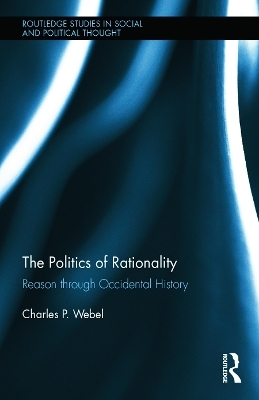 The Politics of Rationality - Charles Webel