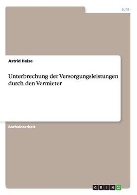 Unterbrechung der Versorgungsleistungen durch den Vermieter - Astrid Heise